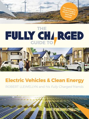 cover image of The Fully Charged Guide to Electric Vehicles & Clean Energy